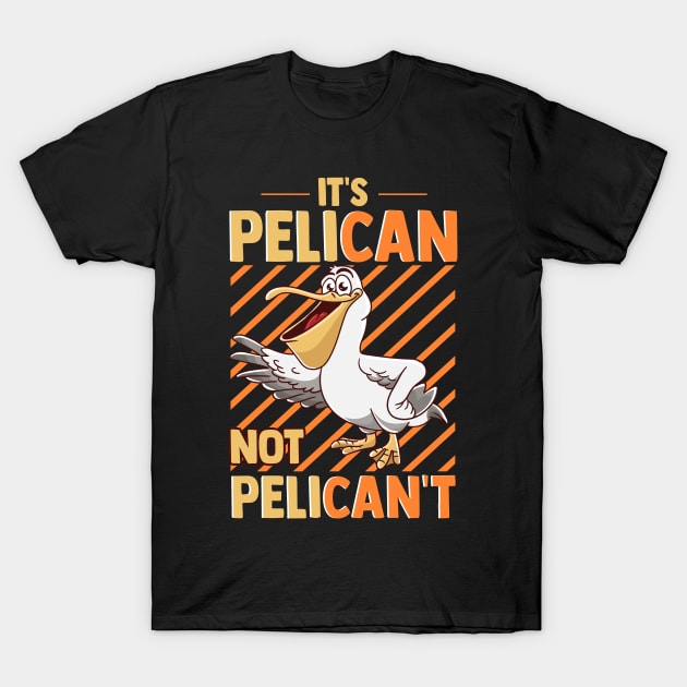 Funny It's Pelican Not Pelican't Sarcastic Fun Pun T-Shirt by theperfectpresents